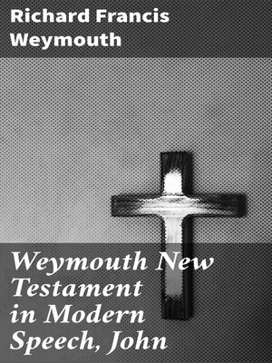 cover image of Weymouth New Testament in Modern Speech, John